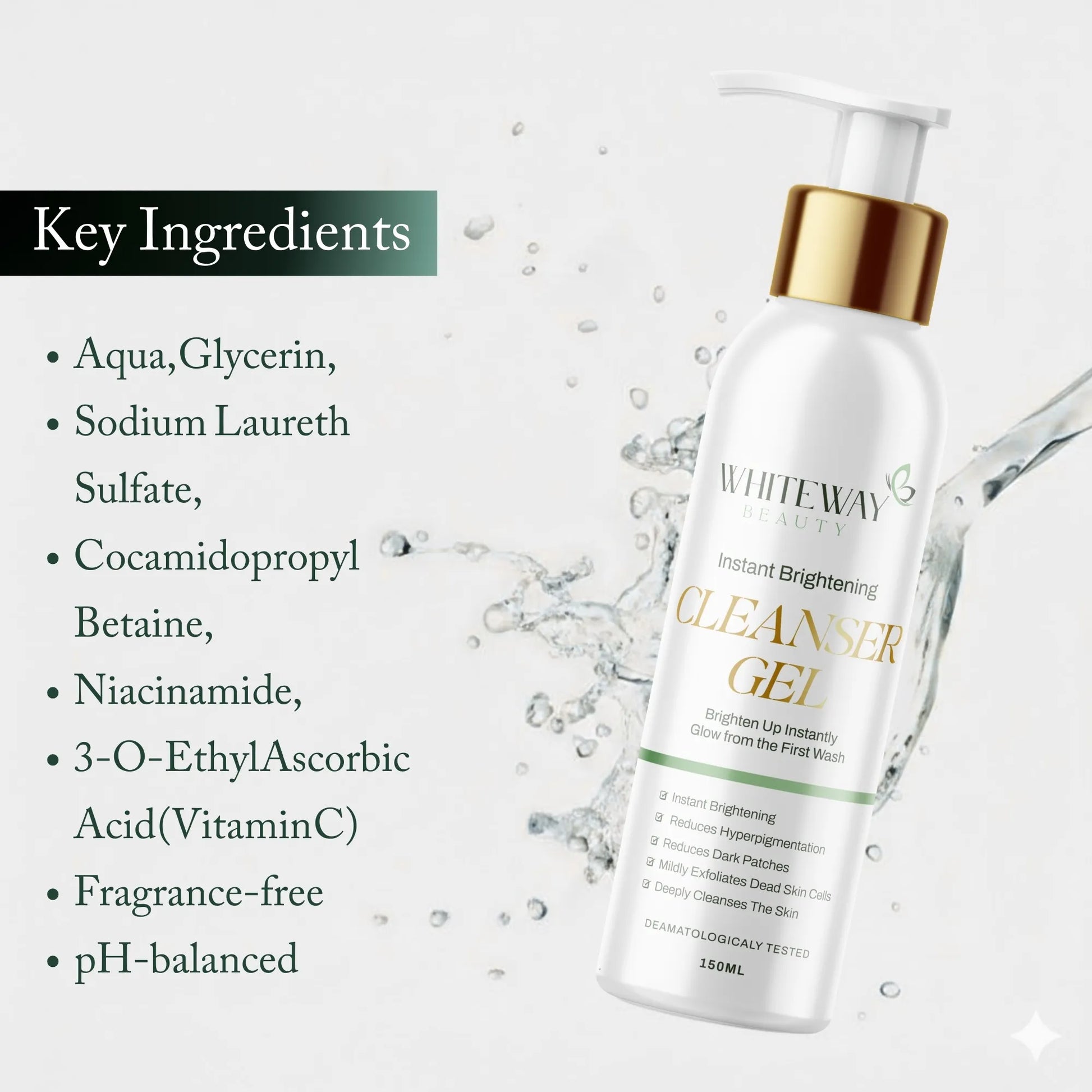 Whiteway Beauty Instant Brightening Cleanser Gel featuring Vitamin C and Niacinamide to reduce hyperpigmentation, mildly exfoliate dead skin, and provide an instant glow for sensitive skin.